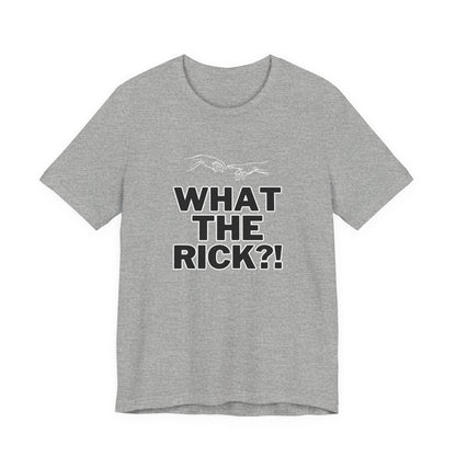 What The Rick?