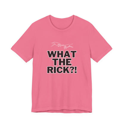 What The Rick?
