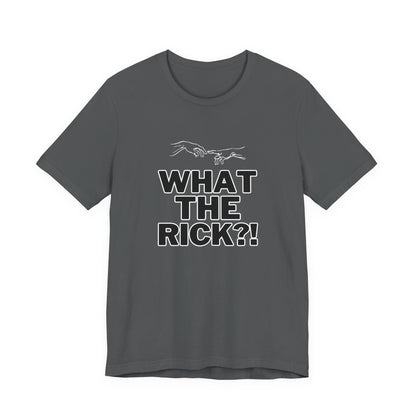 What The Rick?