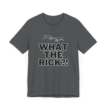 What The Rick?