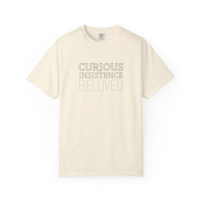 Curious Insistence Beloved T-Shirt