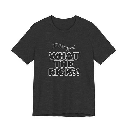 What The Rick?