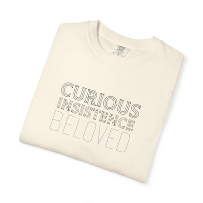 Curious Insistence Beloved T-Shirt